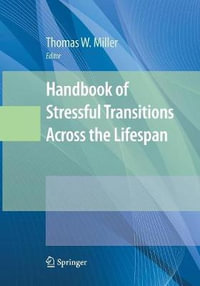 Handbook of Stressful Transitions Across the Lifespan - Thomas W. Miller