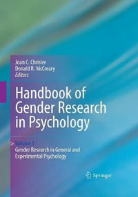 Handbook of Gender Research in Psychology : Volume 1: Gender Research in General and Experimental Psychology - Joan C. Chrisler