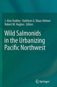 Wild Salmonids in the Urbanizing Pacific Northwest - J. Alan Yeakley