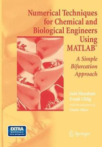 Numerical Techniques for Chemical and Biological Engineers Using MATLAB® : A Simple Bifurcation Approach - Chadia Affane