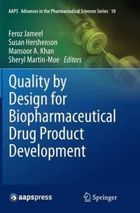 Quality by Design for Biopharmaceutical Drug Product Development : Aaps Advances in the Pharmaceutical Sciences - Feroz Jameel