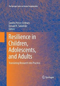 Resilience in Children, Adolescents, and Adults : Translating Research into Practice - Sandra Prince-Embury