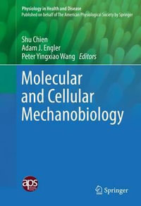 Molecular and Cellular Mechanobiology : Physiology in Health and Disease - Shu Chien