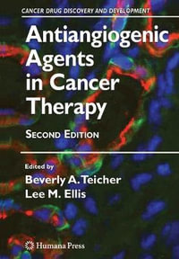 Antiangiogenic Agents in Cancer Therapy : Cancer Drug Discovery and Development - Beverly A. Teicher