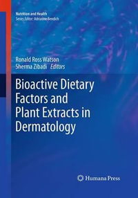 Bioactive Dietary Factors and Plant Extracts in Dermatology : Nutrition and Health - Ronald Ross Watson