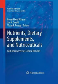 Nutrients, Dietary Supplements, and Nutriceuticals : Cost Analysis Versus Clinical Benefits - Ronald Ross Watson