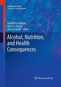 Alcohol, Nutrition, and Health Consequences : Nutrition and Health - Ronald Ross Watson