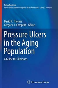 Pressure Ulcers in the Aging Population : A Guide for Clinicians - MD David R. Thomas