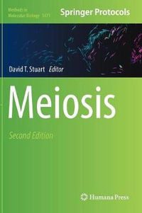 Meiosis : Methods in Molecular Biology - David T. Stuart