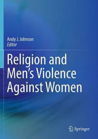 Religion and Men's Violence Against Women - Andy J. Johnson