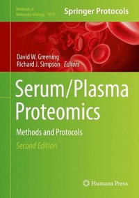 Serum/Plasma Proteomics : Methods and Protocols - David W. Greening