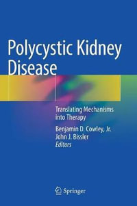 Polycystic Kidney Disease : Translating Mechanisms into Therapy - Jr. Benjamin D. Cowley