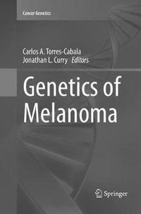 Genetics of Melanoma : Cancer Genetics - Carlos A. Torres-Cabala