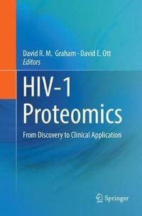 Hiv-1 Proteomics : From Discovery to Clinical Application - David R. M. Graham