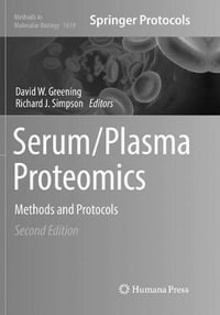 Serum/Plasma Proteomics : Methods and Protocols - David W. Greening