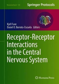 Receptor-Receptor Interactions in the Central Nervous System : Neuromethods - KJELL FUXE