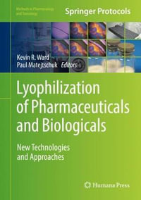 Lyophilization of Pharmaceuticals and Biologicals : New Technologies and Approaches - Kevin R. Ward