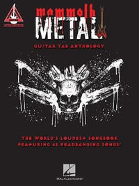 Mammoth Metal Guitar Tab Anthology : The World's Loudest Songbook Featuring 45 Headbanging Songs - Hal Leonard Publishing Corporation