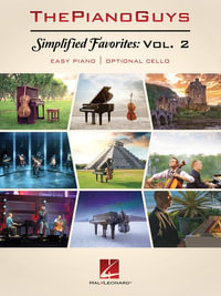 The Piano Guys - Simplified Favorites, Volume 2 : Easy Piano with Optional Cello - The Piano Guys