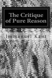 The Critique of Pure Reason - Immanuel Kant