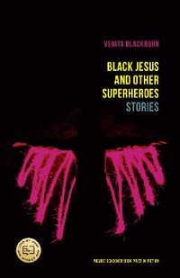 Black Jesus and Other Superheroes : Stories - Venita Blackburn