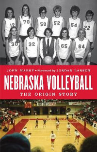 Nebraska Volleyball : The Origin Story - John Mabry