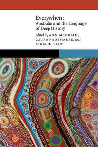 Everywhen : Australia and the Language of Deep History - Ann McGrath