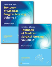 Smeltzer & Bare's Textbook of Medical-Surgical Nursing : Volume 1 and 2, 4th Aust Edition - Maureen Farrell