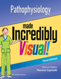 Pathophysiology Made Incredibly Visual! : Incredibly Easy! Series® - Lippincott