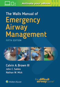 The Walls Manual of Emergency Airway Management : 5th edition - Calvin A. Brown III