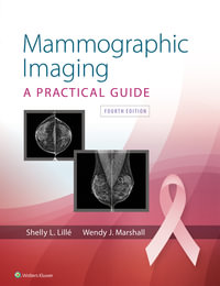 Mammographic Imaging : A Practical Guide 4th Edition - Shelly L. Little