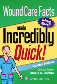 Wound Care Facts Made Incredibly Quick : 2nd edition - Patricia A. Slachta