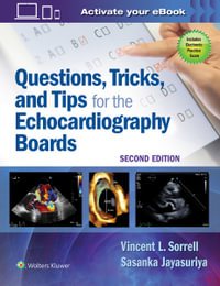 Questions, Tricks, and Tips for the Echocardiography Boards : 2nd edition - Vincent L. Sorrell