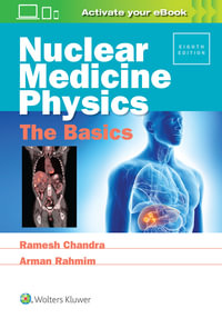 Nuclear Medicine Physics : The Basics 8th Edition - Ramesh Chandra