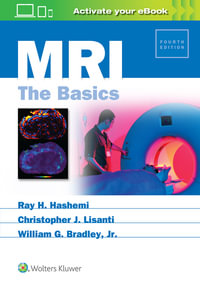 MRI The Basics : 4th edition - Ray H. Hashemi