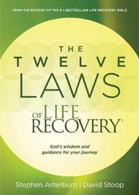 The Twelve Laws of Life Recovery : Wisdom for Your Journey - Stephen Arterburn