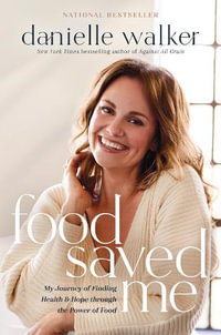 Food Saved Me - Danielle Walker