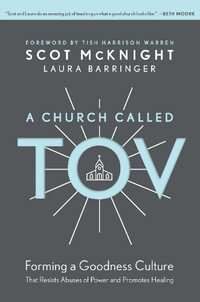 A Church Called Tov : Forming a Goodness Culture - Scot McKnight