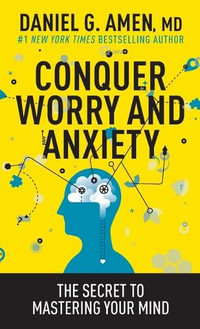 Conquer Worry and Anxiety - Daniel Amen