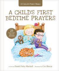 Child's First Bedtime Prayers, A : A Child's First Bible - Dandi Daley Mackall