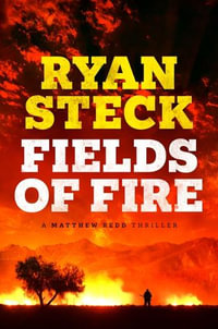 Fields of Fire : Matthew Redd Thriller - Ryan Steck