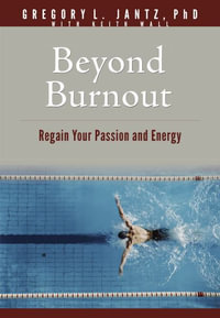 Beyond Burnout : Regain Your Passion and Energy - Jantz Ph. D. Gregory L.