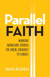 Parallel Faith : Walking Alongside Others on Their Journey to Christ - Dave Boden