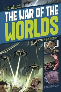 The War of the Worlds : A Graphic Novel - H. G. Wells