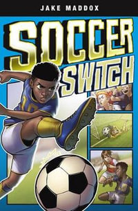 Soccer Switch : Jake Maddox Graphic Novels - Jake Maddox