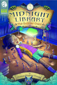 The Gulliver Giant : Midnight Library - Thomas Kingsley Troupe