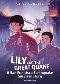 Lily and the Great Quake : A San Francisco Earthquake Survival Story - Veeda Bybee