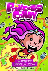 Princess Candy : The Complete Comics Collection - Michael Dahl