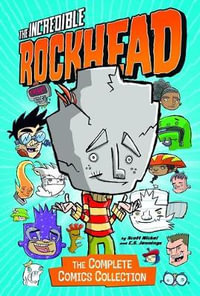 The Incredible Rockhead : The Complete Comics Collection - Donald Lemke