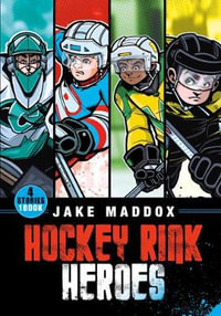 Hockey Rink Heroes : Jake Maddox Sports Stories - Jake Maddox